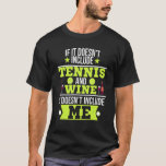 Doesnt Involve Tennis Wine Sports Fan T-Shirt<br><div class="desc">Doesnt Involve Tennis Wine Sports Fan</div>