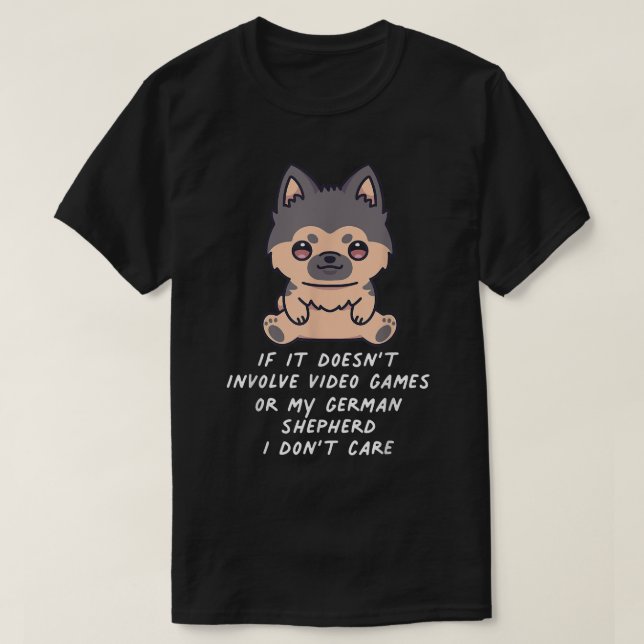 Doesn't Involve Video Games Or My German Shepherd  T-Shirt (Design Front)