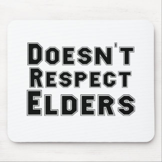 Doesn't Respect Elders Mouse Pad