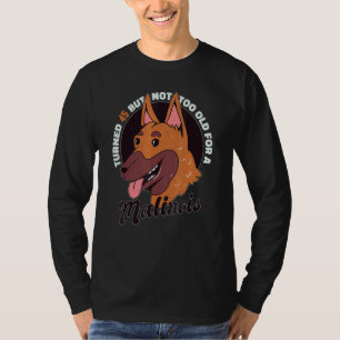 Dog Age 45 Years Old Birth Shepherd Belgian Malin T-Shirt