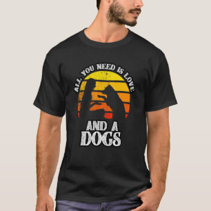 Dog  All You Need Is Love And A Dog T-Shirt