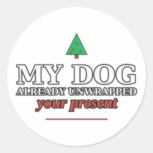 Dog Already Unwrapped Your Present Xmas Sticker