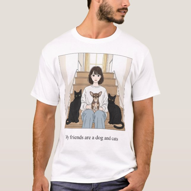 Dog and Cats Are My Friends  T-Shirt (Front)