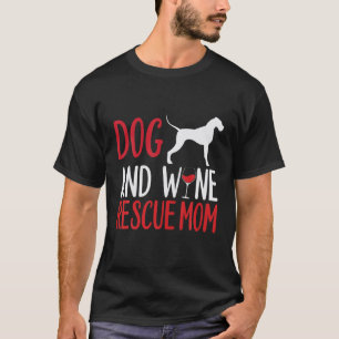 Dog And Wine Rescue Mum T-Shirt