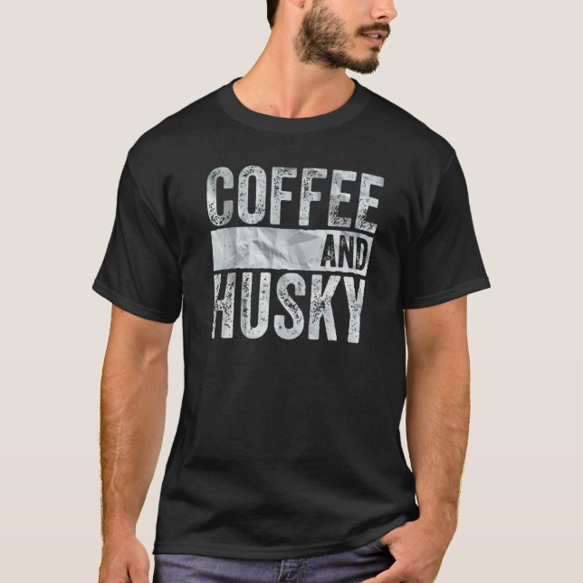 Dog  Apparel Pet Owner  Coffee And Husky  1 T-Shirt (Front)
