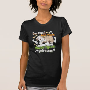 Dog Ate My Homework - Learning German Quote T-Shirt