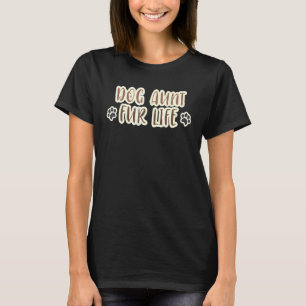 Dog Aunt Fur Life Dog Fur Parent T-Shirt
