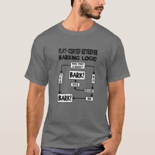 Dog Barking Logic, Dog Gift, Funny Flat-Coated Ret T-Shirt