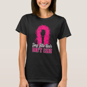 Dog Bite Hair Don't Care  Animal Control Officer T-Shirt