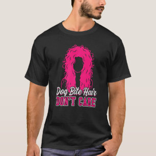 Dog Bite Hair Don't Care  Animal Control Officer T-Shirt