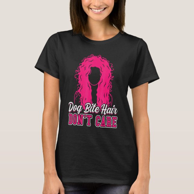Dog Bite Hair Don't Care  Animal Control Officer T-Shirt (Front)