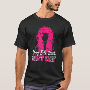 Dog Bite Hair Don't Care  Animal Control Officer T-Shirt