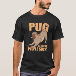 Dog Breed Pet Dog Funny Pug Lover Pug Because Peop T-Shirt