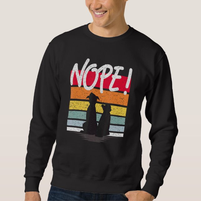 Dog Cat With Nope Quote For Dog Cat Mum Or Dad Sweatshirt (Front)