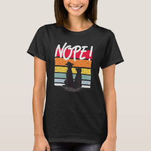 Dog Cat With Nope Quote For Dog Cat Mum Or Dad T-Shirt