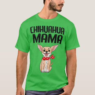 Dog Chihuahua Teacup Puppy Mama Cute Cuddly Novelt T-Shirt