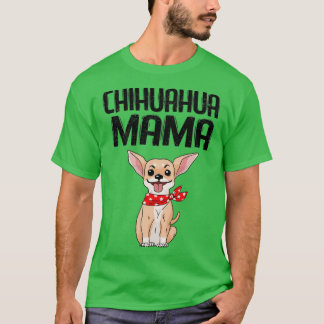 Dog Chihuahua Teacup Puppy Mama Cute Cuddly Novelt T-Shirt