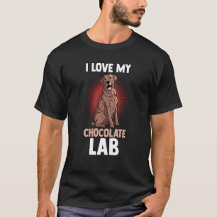 Dog  Choco Labrador Mom Dad I Love My Chocolate La T-Shirt