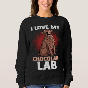 Dog Choco Labrador Mum Dad I Love My Chocolate La Sweatshirt