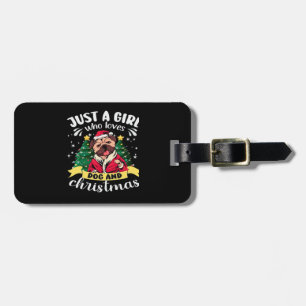 Dog Christmas - Just a Girl who Loves Dog and Chri Luggage Tag