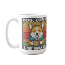 Dog, Coffee, and Not Much More Dogs & Coffee Lover