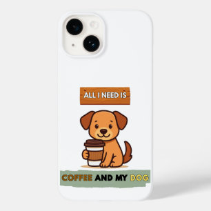Dog Coffee Design– All I Need Is Coffee And My Dog Case-Mate iPhone 14 Case