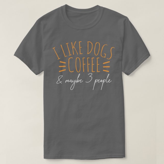 Dog Coffee Introvert Sarcastic Funny T-Shirt (Design Front)