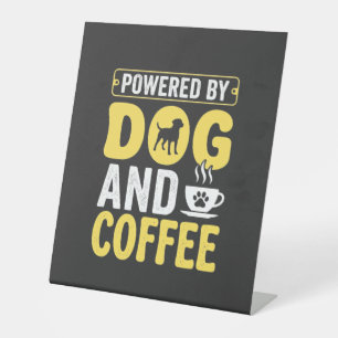 Dog Coffee Lover Powered By Design Pedestal Sign