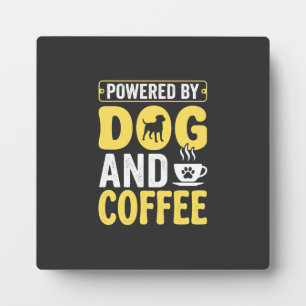 Dog Coffee Lover Powered By Design Plaque