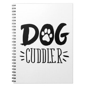 Dog Cuddler Dog Happy Cuddler Drawn Paw Notebook