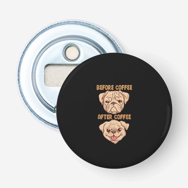 Dog Cute Funny Pug Mood Before After Coffee Bottle Opener (Front)