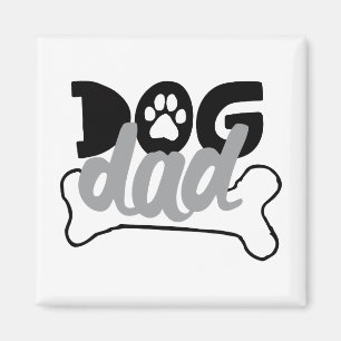 Dog Dad - Bone Quotes About Dogs Being Family Fost Magnet