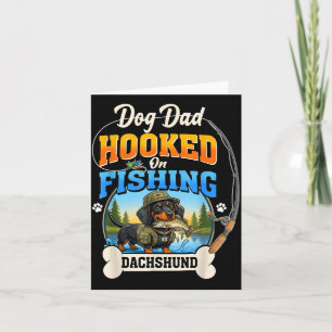 Dog dad hooked on fishing dachshund dog fisherman card