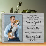 Dog Dad Personalised Pet Photo Father's Day Plaque<br><div class="desc">"Any man can be a father , but it takes someone special to be Your Dog Dad ." ! This Fathers Day give Dad a cute personalised pet photo plaque from his best friend. Personalise with the dog's name & favourite photo. This dog dad fathers day plaque will be a...</div>