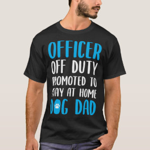 Dog Dad Quote Idea For A Police Officer T-Shirt