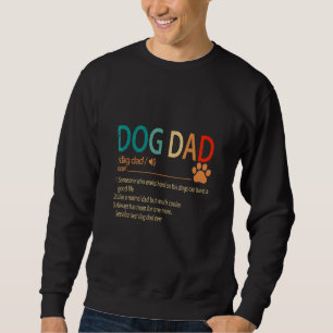 Dog Dad Someone Works Hard So His Dogs Can Have A Sweatshirt