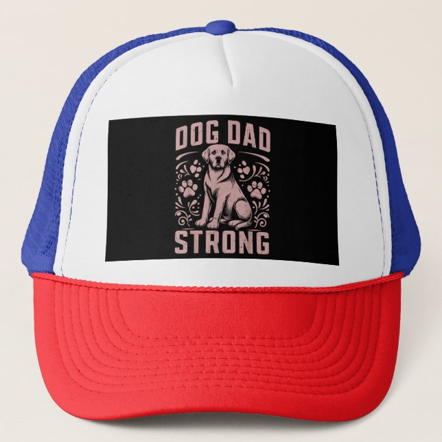 Dog Dad Strong Dog Dad Trucker Hat (Front)