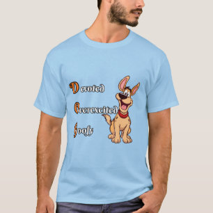 DOG : Devoted Overexcited Goofy. T-Shirt