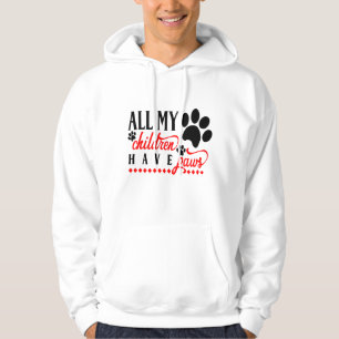 Dog Dog All My Children Have Paws Puppy Dog Lover Hoodie