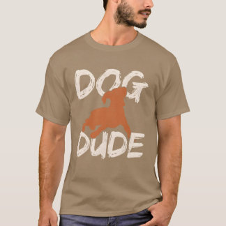 Dog Dude Funny Dog Lover Dog Dad Dog Walker Dogr f T-Shirt