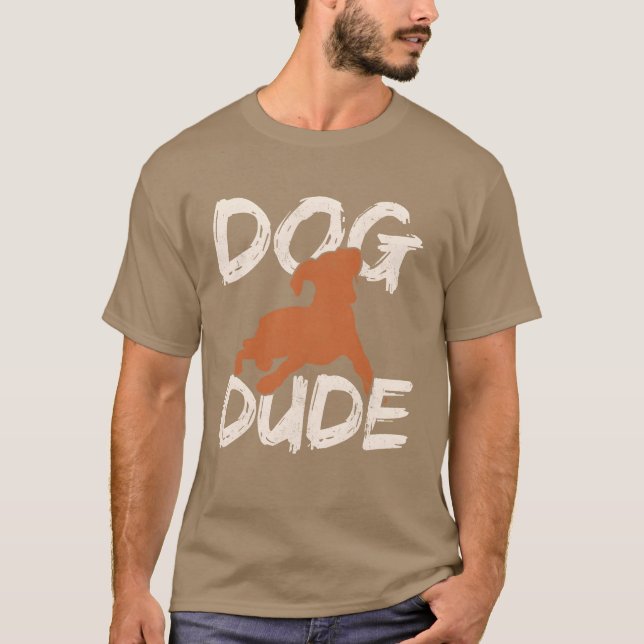 Dog Dude Funny Dog Lover Dog Dad Dog Walker Dogr f T-Shirt (Front)