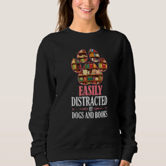 Dog   Easily Distracted Dogs Books  Dog Sweatshirt