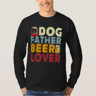 Dog Father Beer Funny Drinking Happy Father S Day T-Shirt