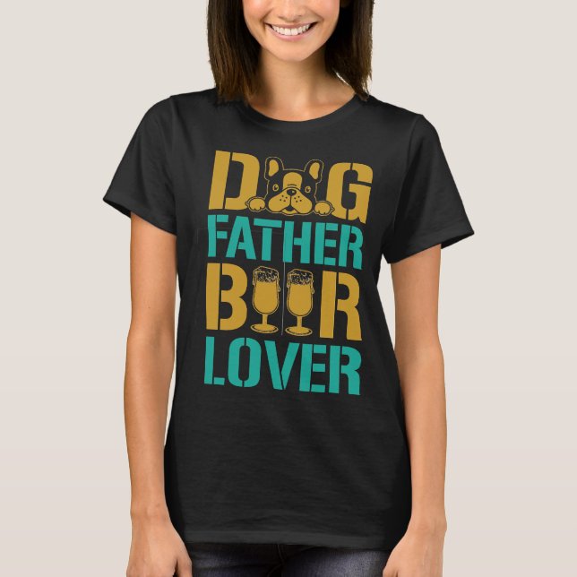 Dog Father Beer Lover T-Shirt (Front)
