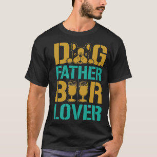 Dog Father Beer Lover T-Shirt