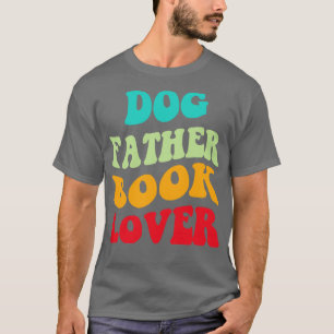 Dog Father Book Lover III T-Shirt