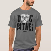 Dog Father , English Bulldog Dad Top, Fun Dog Love