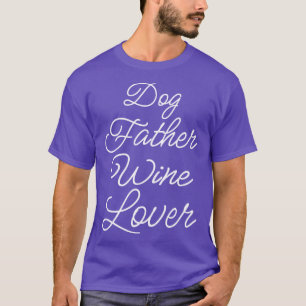 Dog Father Wine Lover II T-Shirt