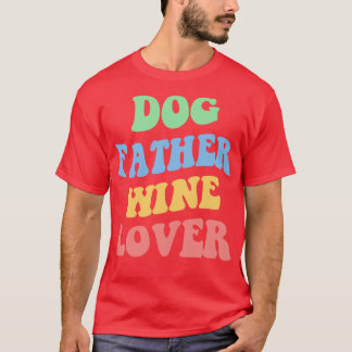 Dog Father Wine Lover IV T-Shirt