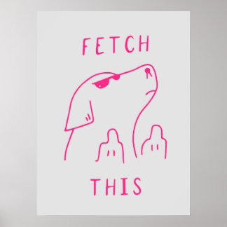 Dog "Fetch this" | Funny & decorative Poster